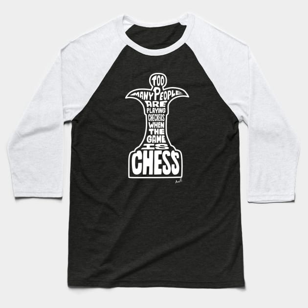 Too many people are playing checkers when the game is chess (white) Baseball T-Shirt by AyeletFleming